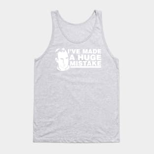 I've Made a Huge Mistake Tank Top